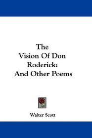 The Vision Of Don Roderick: And Other Poems