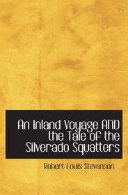 An Inland Voyage AND the Tale of the Silverado Squatters