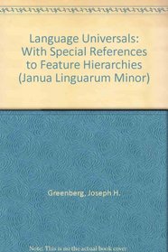 Language Universals: With Special References to Feature Hierarchies (Janua Linguarum Minor, No 59)