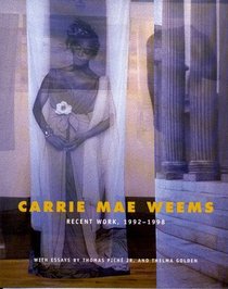 Carrie Mae Weems : Recent Work, 1992-1998