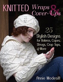 Knitted Wraps & Cover-ups: 25 Stylish Designs for Boleros, Capes, Shrugs, Crop Tops, and More