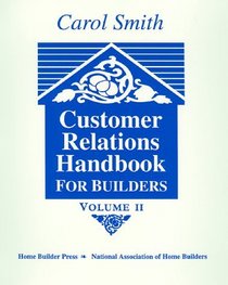 Customer Relations Handbook for Builders: Volumes I & II
