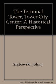 The Terminal Tower, Tower City Center: A Historical Perspective
