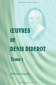 oeuvres de Denis Diderot: Tome 1. Philosophie. I (French Edition)