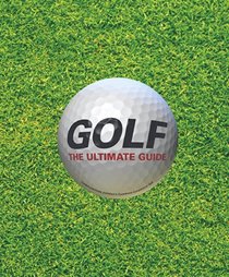 Golf: The Ultimate Guide