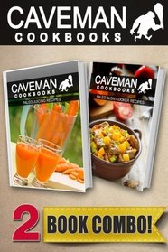 Paleo Juicing Recipes and Paleo Slow Cooker Recipes: 2 Book Combo (Caveman Cookbooks )