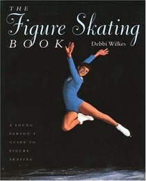 The Figure Skating Book: A Young Person's Guide to Figure Skating (Young Performer's Guides (Hardcover))