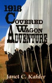 1918 Covered Wagon Adventure