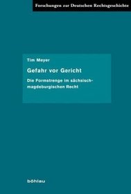 Gefahr vor Gericht: Die Formstrenge im sächsisch-magdeburgischen Recht