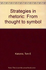 Strategies in rhetoric: From thought to symbol