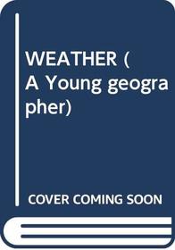 Weather (A Young Geographer)
