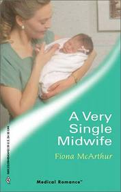 A Very Single Midwife (Marriage and Maternity, Bk 5) (Harlequin Medical, No 154)