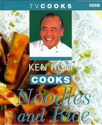 TV Cooks: Ken Hom Cooks Noodles and Rice (TV Cooks)