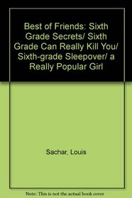 Best of Friends: Sixth Grade Secrets/Sixth Grade Can Really Kill You/Sixth-Grade Sleepover/a Really Popular Girl/Boxed Set