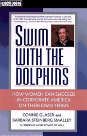 Swim with the Dolphins : How Women Can Succeed in Corporate America on Their Own Terms