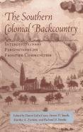 Southern Colonial Backcountry: Interdisciplinary Perspectives on Frontier Communities