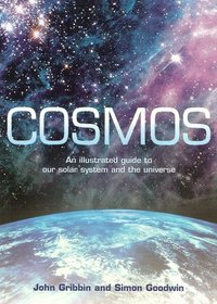 Cosmos:  An Illustrated Guide to Our Solar System and the Universe