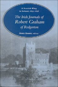 A Scottish Whig in Ireland, 1835-1838: The Irish Journals of Robert Graham of Redgorton