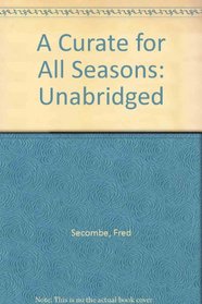 A Curate for All Seasons: Unabridged
