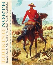 Looking North: Royal Canadian Mounted Police Illustrations: The Potlatch Collection