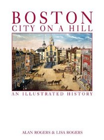 Boston: City on a Hill: An Illustrated History