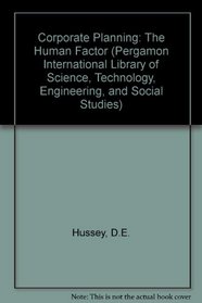 Corporate Planning: The Human Factor (Pergamon International Library of Science, Technology, Engineering, and Social Studies)