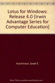 Lotus for Windows: Release 4.0 (Irwin Advantage Series for Computer Education)