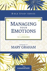 Managing Your Emotions (Women of Faith Study Guide Series)