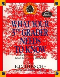 What Your Fifth Grader Needs to Know : Fundamentals of a Good Fifth-Grade Education (Core Knowledge Series)