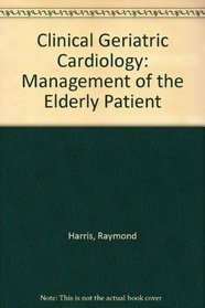 Clinical Geriatric Cardiology: Management of the Elderly Patient