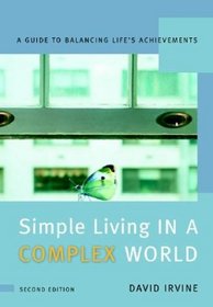 Simple Living in a Complex World : Balancing Life's Achievements