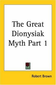 The Great Dionysiak Myth, Part 1