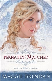Perfectly Matched (Blue Willow Brides, Bk 3)