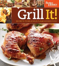 Grill It! Secrets to Delicious Flame-Kissed Food Wal Mart Edition