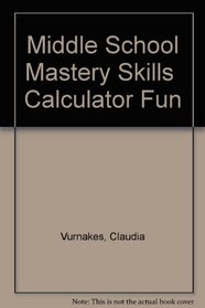 Middle School Mastery Skills  Calculator Fun