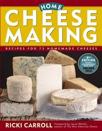 Home Cheese Making : Recipes for 75 Delicious Cheeses