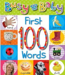 Busy Baby First 100 Words (Busy Baby)