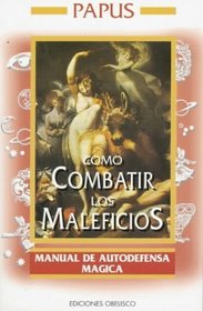 Como combatir los maleficios/ How to combat the witchcraft (Spanish Edition)