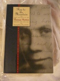 Run to the Mountain: The Story of a Vocation (Merton, Thomas//Journal of Thomas Merton)