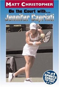 On the Court with ... Jennifer Capriati (Matt Christopher Sports Biographies)