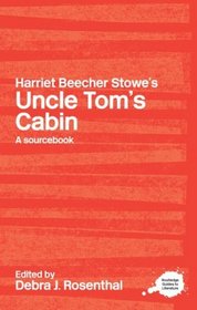 A Routledge Literary Sourcebook on Harriet Beecher Stowe's Uncle Tom's Cabin (Routledge Literary Sourcebooks)