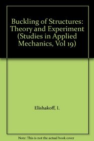 Buckling of Structures: Theory and Experiment (Studies in Applied Mechanics, Vol 19)