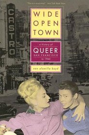 Wide-Open Town : A History of Queer San Francisco to 1965