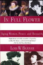 In Full Flower: Aging Women, Power, and Sexuality