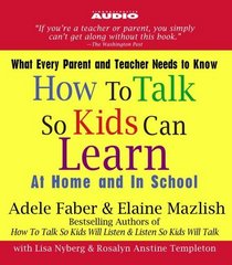 How to Talk So Kids Can Learn : At Home and In School