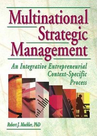 Multinational Strategic Management: An Integrative Entrepreneurial Context-Specfic Process