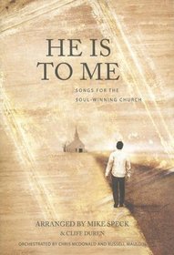 He Is to Me: Songs for the Soul-winning Church