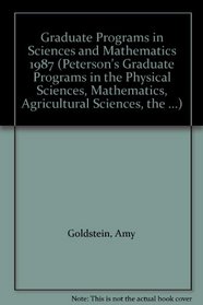 Graduate Programs in Sciences and Mathematics 1987 (Peterson's Graduate Programs in the Physical Sciences, Mathematics, Agricultural Sciences, the ...)