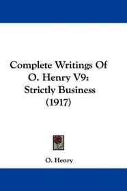 Complete Writings Of O. Henry V9: Strictly Business (1917)