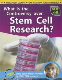 What is the Controversy Over Stem Cell Research? (Sci-Hi: Science Issues)